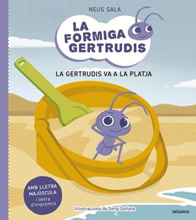 FORMIGA GERTRUDIS 1 : LA GERTRUDIS VA A LA PLATJA | 9788424671679 | SALA BAIGET, NEUS ; DOÑATE SALA, SERGI