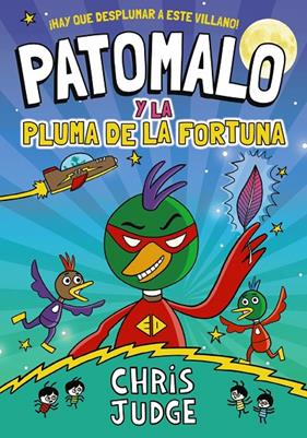 PATOMALO 1 : PATOMALO Y LA PLUMA DE LA FORTUNA | 9788410301801 | JUDGE, CHRIS