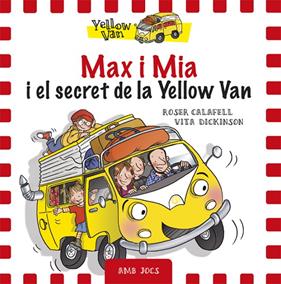 MAX I MIA I EL SECRET DE LA YELLOW VAN | 9788424658755 | CALAFELL, ROSER ; DICKINSON, VITA