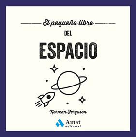 PEQUEÑO LIBRO DEL ESPACIO, EL | 9788410451933 | FERGUSON, NORMAN