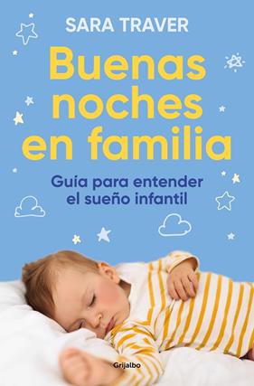 BUENAS NOCHES EN FAMILIA : GUÍA PARA ENTENDER EL SUEÑO INFANTIL | 9788425364419 | TRAVER, SARA