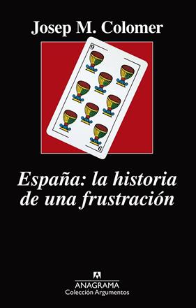 ESPAÑA LA HISTORIA DE UNA FRUSTRACION | 9788433964236 | COLOMER, JOSEP M.