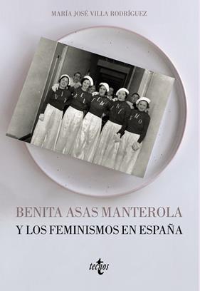 BENITA ASAS MANTEROLA Y LOS FEMINISMOS EN ESPAÑA | 9788430978878 | VILLA RODRIGUEZ, MARIA JOSE