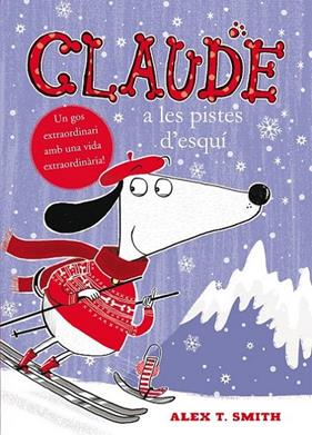 CLAUDE A LES PISTES D’ESQUÍ | 9788468312347 | SMITH, ALEX T.