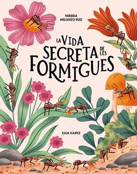 VIDA SECRETA DE LES FORMIGUES, LA | 9791399026573 | MELGUIZO RUIZ, NEREIDA ; KAJFEZ, KAJA