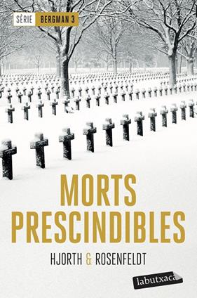 MORTS PRESCINDIBLES (BERGMAN 3) | 9788417031442 | HJORTH, MICHAEL ; ROSENFELDT, HANS