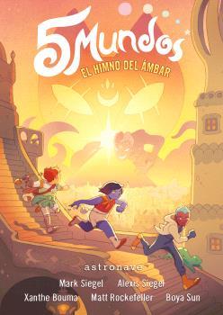 5 MUNDOS 4 : EL HIMNO DEL AMBAR | 9788467949131 | SIEGEL, MARK ; SIEGEL, ALEXIS ; BOUMA, XANTHE