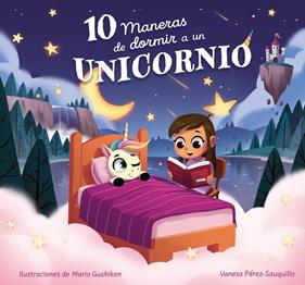 10 MANERAS DE DORMIR A UN UNICORNIO | 9788448865139 | PÉREZ-SAUQUILLO, VANESA ; GUSHIKEN, MARIO