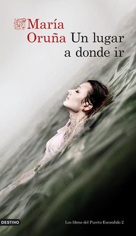 UN LUGAR A DONDE IR (PUERTO ESCONDIDO 2) | 9788423360604 | ORUÑA, MARÍA
