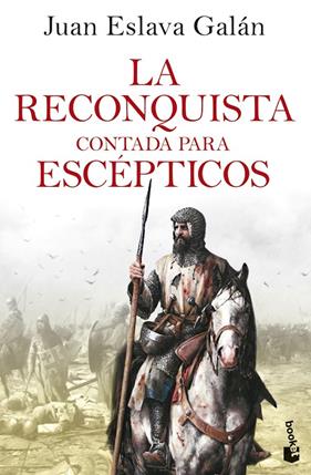 RECONQUISTA CONTADA PARA ESCÉPTICOS, LA | 9788408278504 | ESLAVA GALÁN, JUAN