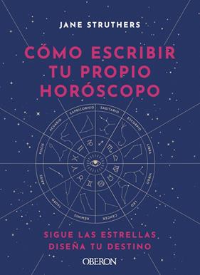 CÓMO ESCRIBIR TU PROPIO HORÓSCOPO | 9788441543676 | STRUTHERS, JANE