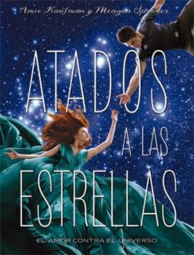 ATADOS A LAS ESTRELLAS | 9788424658564 | KAUFMAN, AMIE ; SPOONER, MEAGAN