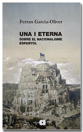 UNA I ETERNA : SOBRE EL NACIONALISME ESPANYOL | 9791387680213 | GARCIA-OLIVER I GARCIA, FERRAN