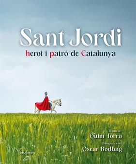 SANT JORDI, HEROI I PATRÓ DE CATALUNYA | 9788413563497 | TORRA I PLA, QUIM ; RODBAG, OSCAR