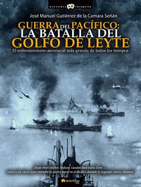 GUERRA DEL PACIFICO : LA BATALLA DEL GOLFO DE LEYTE | 9788499678238 | GUTIERREZ, JOSE MANUEL