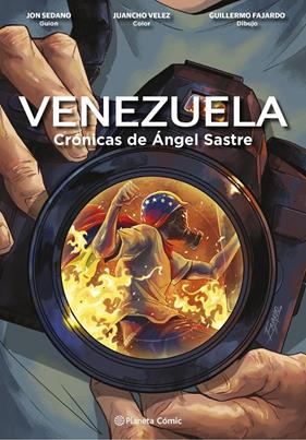 VENEZUELA CRÓNICAS DE ÁNGEL SASTRE (NOVELA GRÁFICA) | 9788411120005 | SEDANO, JON/VELEZ, JUANCHO ; FAJARDO, GUILLERMO ; SASTRE, ÁNGEL