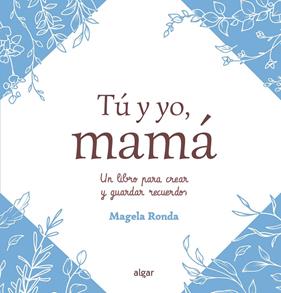TÚ Y YO, MAMÁ | 9788491429142 | RONDA, MAGELA