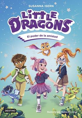 LITTLE DRAGONS 2 :  EL PODER DE LA AMISTAD | 9788408303824 | ISERN, SUSANNA ; MACEIRAS SOARES, MELISA
