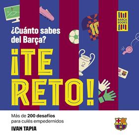 TE RETO! ¿CUÁNTO SABES DEL BARÇA? | 9788419466594 | TAPIA, IVAN
