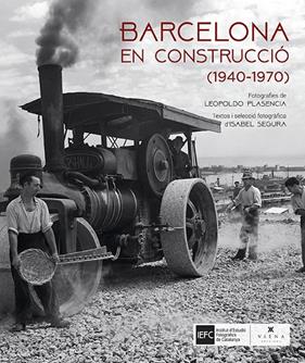 BARCELONA EN CONSTRUCCIO : 1940-1970 | 9788483309636 | PLASENCIA, LEOPOLDO ; SEGURA, ISABEL