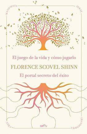 SABIDURÍA DE FLORENCE SCOVEL SHINN : EL JUEGO DE LA VIDA Y CÓMO JUGARLO ; EL PORTAL SECRETO DEL ÉXITO | 9791387972523 | SCOVEL SHINN, FLORENCE