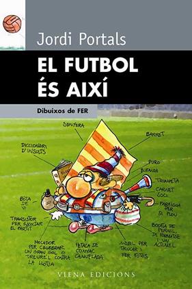 FUTBOL ES AIXI, EL | 9788483303719 | PORTALS, JORDI
