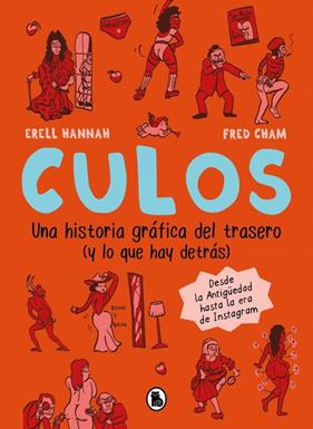 CULOS : UNA HISTORIA GRÁFICA DEL TRASERO (Y LO QUE HAY DETRÁS) | 9788402431646 | HANNAH, ERELL