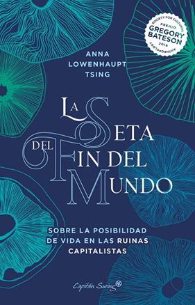 SETA DEL FIN DEL MUNDO, LA | 9788412390230 | TSING, ANNA LOWENHAUPT