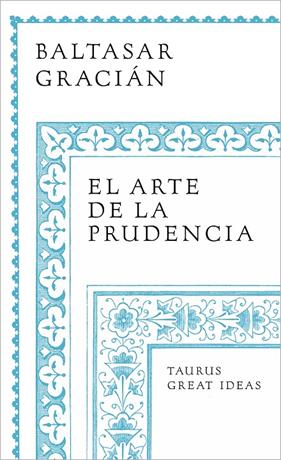 ARTE DE LA PRUDENCIA, EL | 9788430626649 | GRACIÁN, BALTASAR