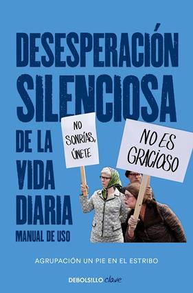DESESPERACION SILENCIOSA DE LA VIDA DIARIA MANUAL DE USO | 9788466351768 | UN PIE EN EL ESTRIBO