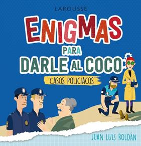 ENIGMAS PARA DARLE AL COCO : CASOS POLICÍACOS | 9788418473555 | ROLDÁN CALZADO, JUAN LUIS