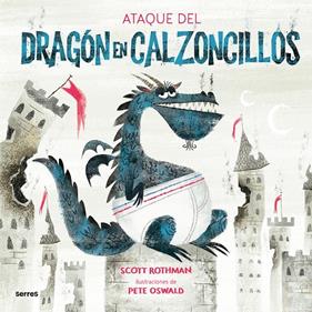 ATAQUE DEL DRAGÓN EN CALZONCILLOS, EL | 9788427225909 | ROTHMAN, SCOTT ; OSWALD, PETE