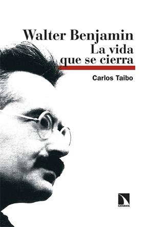 WALTER BENJAMIN : LA VIDA QUE SE CIERRA | 9788410673694 | TAIBO, CARLOS