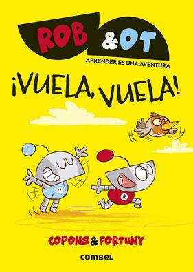 ROB & OT 5 : ¡VUELA, VUELA! | 9788411582636 | COPONS RAMON, JAUME ; FORTUNY ARNELLA, LILIANA