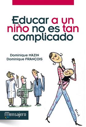 EDUCAR A UN NIÑO NO ES TAN COMPLICADO | 9788427132290 | MAZIN, DOMINIQUE