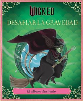 WICKED : DESAFIAR LA GRAVEDAD | 9791259576231 | SCHWARTZ, STEPHEN ; IARUSSI, ELENA