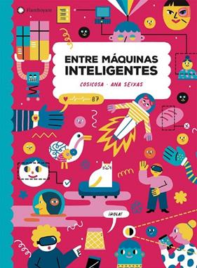 ENTRE MÁQUINAS INTELIGENTES  | 9788418304255 | COSICOSA ; SEIXAS, ANA