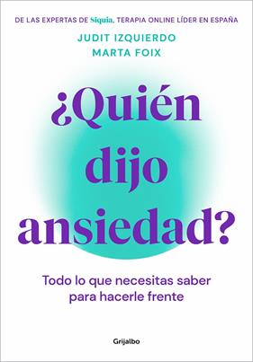 QUIÉN DIJO ANSIEDAD? | 9788425362187 | FOIX, MARTA ; IZQUIERDO, JUDIT