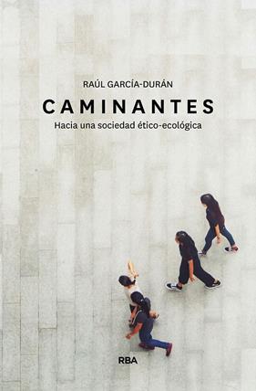 CAMINANTES. HACIA UNA SOCIEDAD ETICO-ECOLOGICA | 9788491873549 | GARCIA-DURAN, RAUL