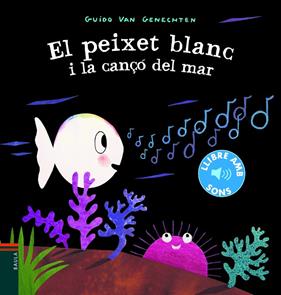 PEIXET BLANC I LA CANÇO DEL MAR, EL | 9788447939619 | GENECHTEN, GUIDO VAN