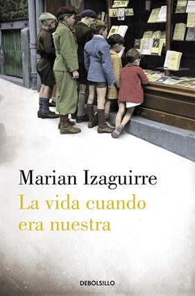 VIDA CUANDO ERA NUESTRA, LA | 9788490627846 | IZAGUIRRE, MAARIAN
