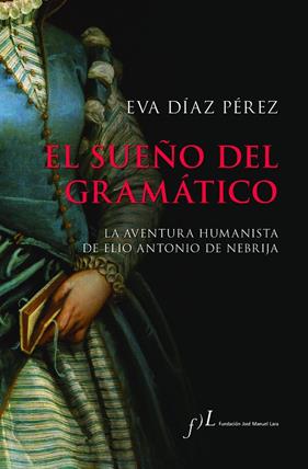 SUEÑO DEL GRAMÁTICO, EL | 9788417453886 | DÍAZ PÉREZ, EVA