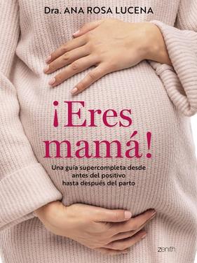 ¡ERES MAMÁ! | 9788408300960 | LUCENA, DRA. ANA ROSA