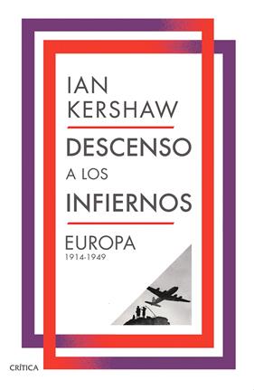 DESCENSO A LOS INFIERNOS : EUROPA 1914-1949 | 9788491998389 | KERSHAW, IAN