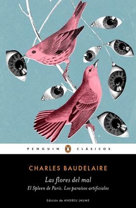 FLORES DEL MAL ; SPLEEN DE PARIS ; PARAISOS ARTIFICIALES | 9788491053316 | BAUDELAIRE, CHARLES