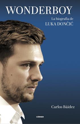 WONDERBOY : LA BIOGRAFÍA DE LUKA DONCIC | 9788412414738 | BÁIDEZ, CARLOS