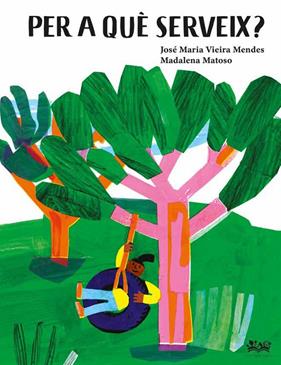 PER A QUÈ SERVEIX?  | 9788419684226 | VIEIRA MENDES, JOSE MARÍA ; MATOSO, MADALENA