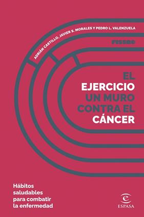 EJERCICIO, UN MURO CONTRA EL CÁNCER, EL | 9788467071283 | CASTILLO, ADRIÁN ; MORALES, JAVIER S. ; VALENZUELA, PEDRO L.
