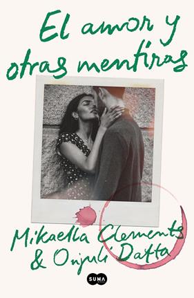AMOR Y OTRAS MENTIRAS, EL | 9788491296690 | CLEMENTS, MIKAELLA ; DATTA, ONJULI 