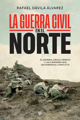 GUERRA CIVIL EN EL NORTE, LA | 9788413840796 | DÁVILA ÁLVAREZ, RAFAEL